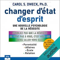 Changer d'état d'esprit: Une nouvelle psychologie de la réussite - Carol S. Dweck PhD (2020)