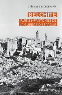 Belchite. Ruines-fantômes de la guerre d'Espagne - Stéphane Michonneau (2020)