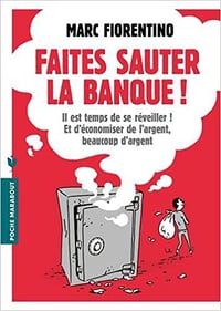 Faites sauter la banque ! : Le guide pour économiser votre argent (2016)