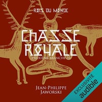Chasse royale. Deuxième Branche 3: Les rois du monde 2.3 - Jean-Philippe Jaworski