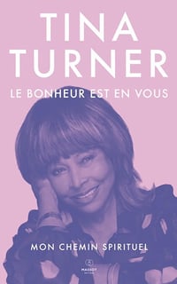 Le bonheur est en vous mon chemin spirituel - Tina Turner (2021)