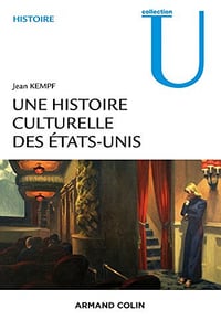 Une histoire culturelle des Etats-Unis - Jean Kempf