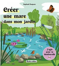 Créer une mare dans mon jardin - Raphaël Duquoc (2023)