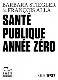 Santé publique année zéro - Barbara Stiegler, François Alla (2022)