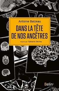 Dans la tête de nos ancêtres - Antoine Balzeau (2025)
