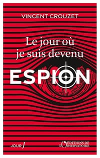 Le jour où je suis devenu espion - Vincent Crouzet (2026)