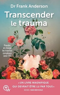 Transcender le trauma - Prendre en charge les traumas complexes avec l'IFS - Frank Anderson (2026)