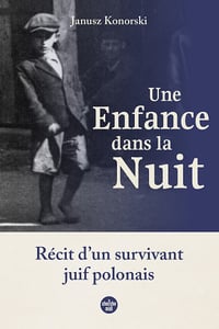 Une enfance dans la nuit : Récit d'un survivant juif polonais - Janusz Konorski (2025)