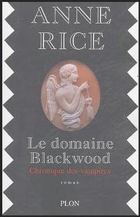 Le domaine Blackwood : Chronique de vampires - Anne Rice