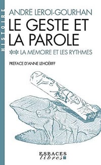 Le Geste et la Parole - tome 2: La mémoire et les rythmes (Sciences d'aujourd'hui) - André Leroi-Gourhan (2022)