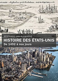 Histoire des États-Unis de 1492 à nos jours - Bertrand Van Ruymbeke (2018)