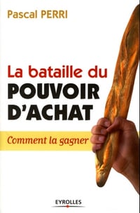 La bataille du pouvoir d'achat: Comment la gagner - Pascal Perri (2011)