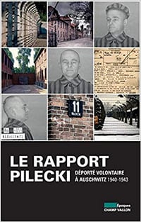 Le rapport Pilecki : Déporté volontaire à Auschwitz, 1940-1943 - Isabelle Davion