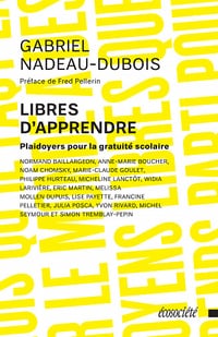 Gabriel Nadeau-Dubois - Libres d'apprendre: Plaidoyers pour la gratuité scolaire