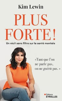 Plus forte ! Un récit sans filtre sur la santé mentale - Kim Lewin (2025)