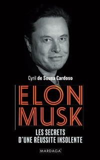 Elon Musk: Les secrets d'une réussite insolente - Cyril de Sousa Cardoso (2022)