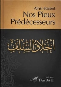 Ainsi étaient nos pieux prédécesseurs - Qayyim al-jawziyyah Ibn (2014)