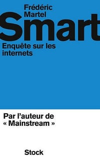 Smart: Enquête sur les internets - Frédéric Martel