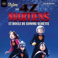 Les 4Z: Martiens et boule de gomme surette - Julie Royer (2022)