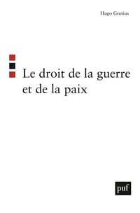 Le droit de la guerre et de la paix - Hugo Grotius (2012)