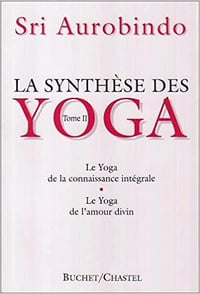 SRI AUROBINDO - LA SYNTHÈSE DES YOGA - T01 À T03
