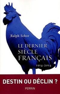 Ralph Schor - Le dernier siècle français (1914-2015)
