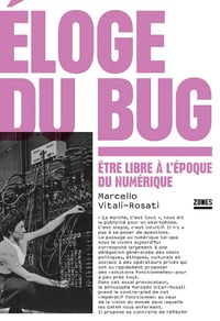 Éloge du bug: Être libre à l'époque du numérique - Marcello Vitali-Rosati (2024)