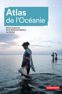 Atlas de l'Océanie - Fabrice Argounès, Sarah Mohamed-Gaillard, Luc Vacher (2021)