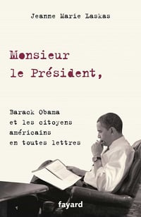 Monsieur le Président, : Barack Obama et les citoyens américains en toutes lettres - Jeanne Marie Laskas (2020)