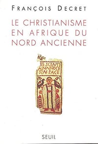 Le Christianisme en Afrique du Nord ancienne - Francois Decret (2018)