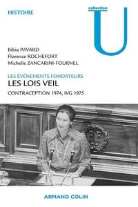 Les lois Veil. Les événements fondateurs: Contraception 1974, IVG 1975 - Michelle Zancarini-Fournel, Bibia Pavard, Florence Rochefort (2012)