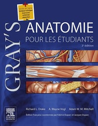 Richard L. Drake, Fabrice Duparc, Jacques DuParc, A.H.G. Mitchell, A. Wayne Vogl - Gray's Anatomie pour les étudiants (Hors collection)
