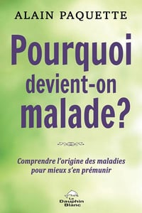 Pourquoi devient-on malade - Alain Paquette (2021)