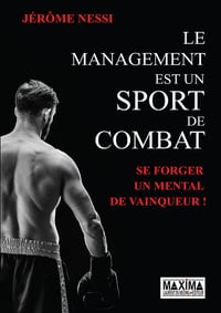 Le management est un sport de combat - Jérôme Nessi (2021)