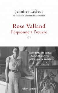 Rose Valland, l'espionne à l'oeuvre - Jennifer Lesieur (2023)