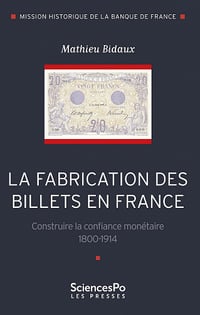 La fabrication des billets en France - Mathieu Bidaux (2022)