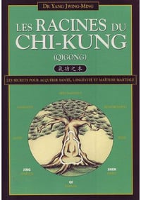 Les Racines du Chi-kung - Jwing-Ming Yang