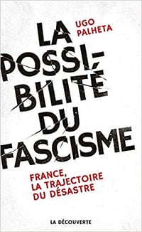 La possibilité du fascisme - Ugo PALHETA (2018)