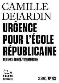 Urgence pour l'école républicaine : Exigence, équité, transmission - Camille Dejardin (2022)