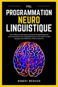 PNL: Programmation Neuro Linguistique - Robert Mercier (2021)