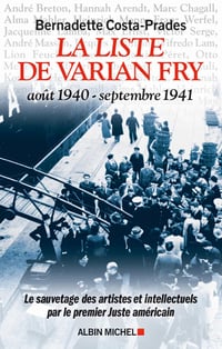 La Liste de Varian Fry (Août 1940 septembre 1941) - Bernadette Costa-Prades (2020)