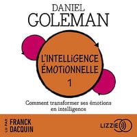 L'Intelligence émotionnelle: Tome 1 : Comment transformer ses émotions en intelligence - Daniel Goleman (2021)
