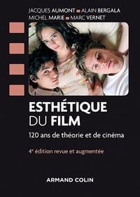 Jacques Aumont, Alain Bergala, Michel Marie, Marc Vernet - Esthétique du film - 4e éd. - 120 ans de théorie et de cinéma