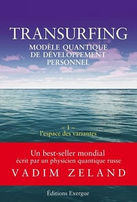 Transurfing, modèle quantique de développement personnel - Vadim Zeland