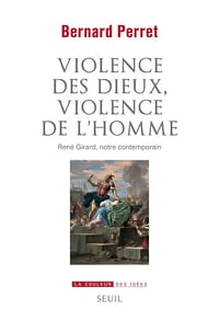 Violence des dieux, violence de l'homme - Bernard Perret (2023)