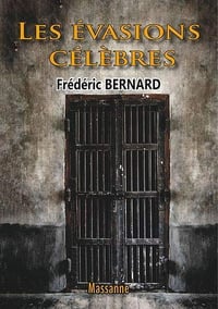 Frédéric Bernard - Les évasions célèbres