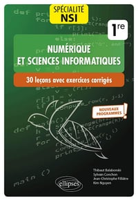 Thibaut Balabonski, Sylvain Conchon, Jean-Christophe Filliâtre, Kim Nguyen - Spécialité Numérique et sciences informatiques : 30 leçons avec exercices corrigés - Première - Nouveaux programmes