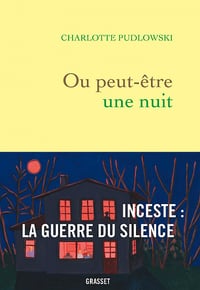 Ou peut-être une nuit. Inceste : la guerre du silence - Charlotte Pudlowski (2021)