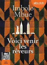 Imbolo Mbue, "Voici venir les rêveurs"