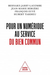 Pour un numérique au service du bien commun - Bernard Jarry-Lacombe, Jean-Marie Bergère, François Euvé, Hubert Tardieu (2022)